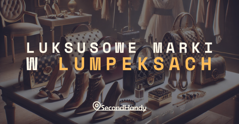 LUKSUSOWE MARKI W LUMPEKSACH