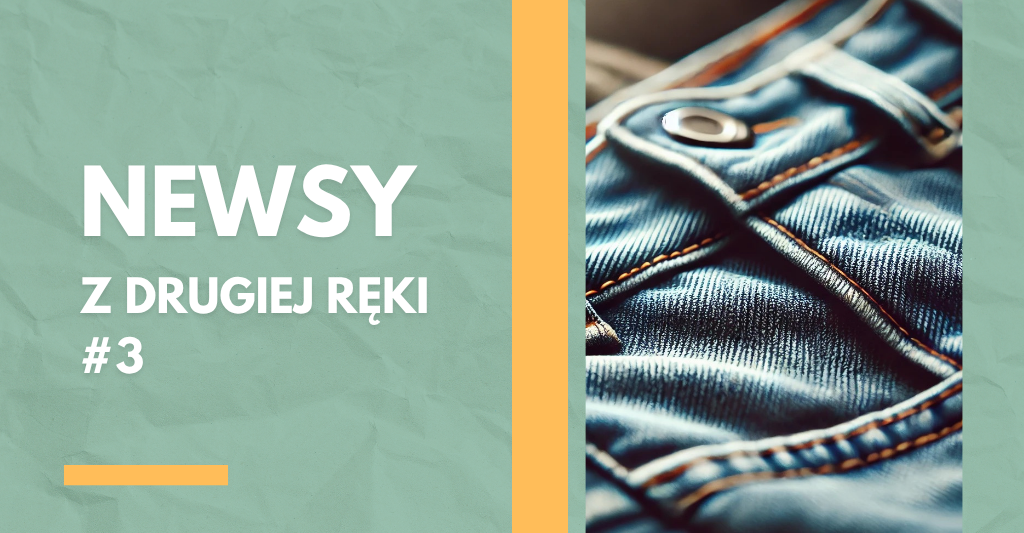 Zbliżenie na dżinsy oraz tytuł „Newsy z drugiej ręki #3” na zielonym tle